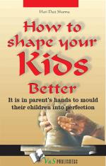 HOW TO SHAPE YOUR KIDS BETTER