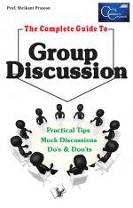 THE COMPLETE GUIDE TO GROUP DISCUSSION