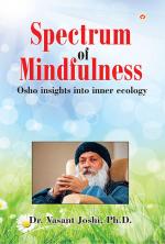 Spectrum of Mindfulness: Osho insights into inner ecology