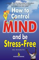 How To Control Your Mind & Be Stressfree