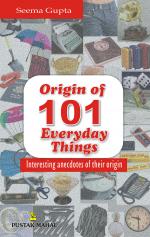 101 Stories Behind The Origin Of Everyday Things
