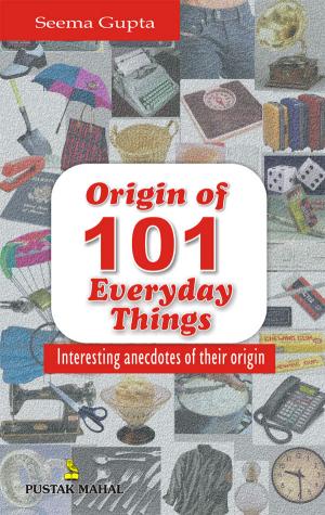 101 Stories Behind The Origin Of Everyday Things