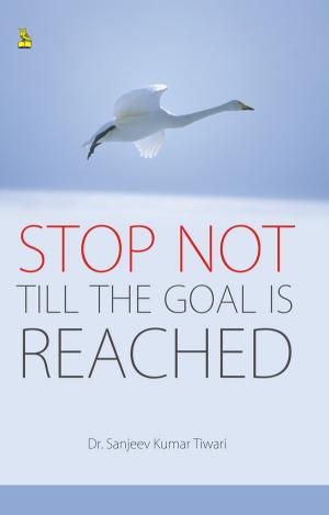 Stop Not Till The Goal Is Reached
