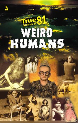 True 81 Stories Of Weird Humans