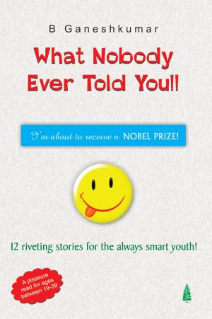 WHAT NOBODY EVER TOLD YOU