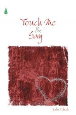 TOUCH ME AND SAY