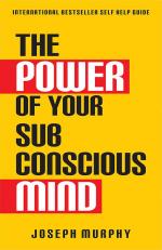 The Power of Your Subconscious Mind