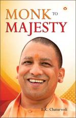  Monk to Majesty - Biography of Yogi Adityanath