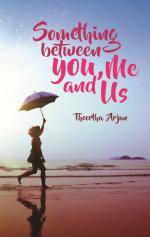 Something between you, me and us