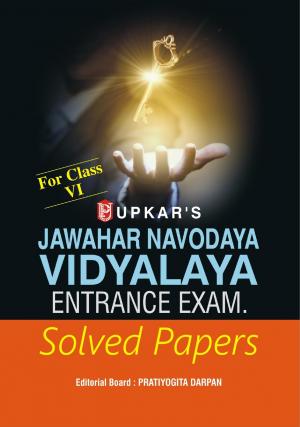 Jawahar Navodaya Vidyalaya Entrance Exam. Solved Papers (For Class-VI)
