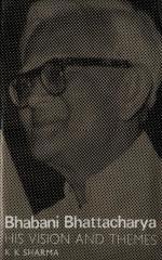 Bhabani Bhattacharya His Vision and Themes