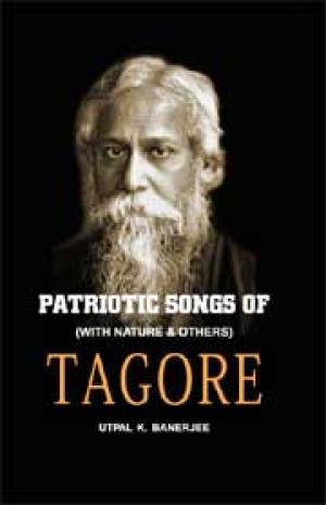 Patriotic Songs of Tagore: with Nature and others