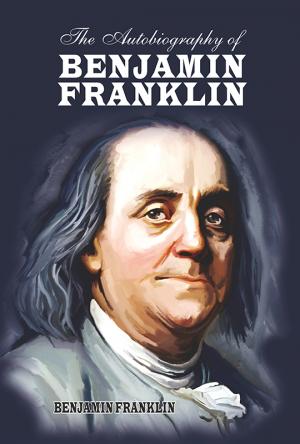 The Autobiography of Benjamin Franklin