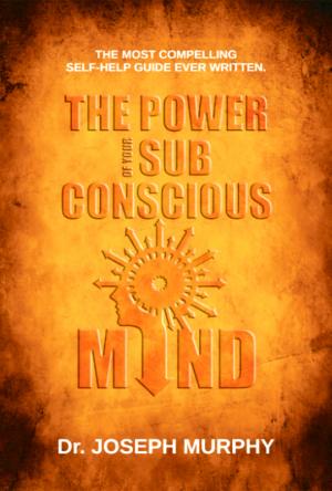 The Power of Your Subconscious Mind