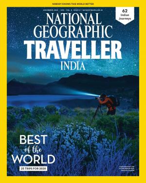National Geographic Traveller India - December 2019 • Vol 8 • Issue 6