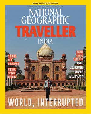 National Geographic Traveller India - April 2020 • Vol 8 • Issue 10