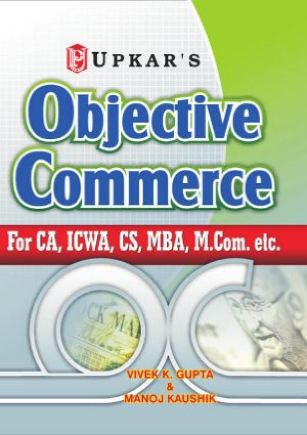 Objective Commerce (For CA, ICWA, CS, MBA, M.Com. etc.)