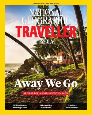 National Geographic Traveller India - May 2020 • Vol 8 • Issue 11