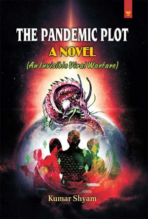 The Pandemic Plot - A Novel : An Invisible Viral Warfare