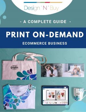 Ultimate Guide for Print On Demand Ecommerce