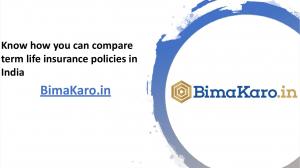 Know how you can compare term life insurance policies in India 