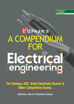 A Compendium For Electnical Engineering (For Railway, SSC,State Electricity Boards & Other Competitive Exam.)