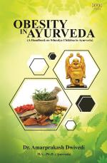 Obesity in Ayurveda (A Handbook on Sthaulya Chikitsa in Ayurveda)