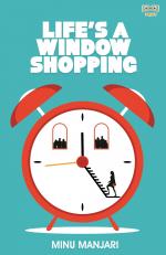 LIFE'S A WINDOW SHOPPING