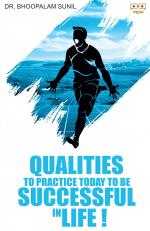 QUALITIES TO PRACTICE TODAY TO BE SUCCESSFUL IN LIFE
