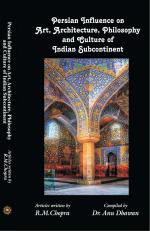 Persian Influence on Art, Architecture, Philosophy and Culture of Indian Subcontinent