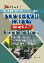 Indian Ordanance Factories Group 'C' & 'D' Recruitment Exam (LDC,Stenographer,Storekeeper & Fireman)
