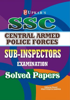 SSC CAPF's/CPO Sub-Inspectors Exam. Solved Papers