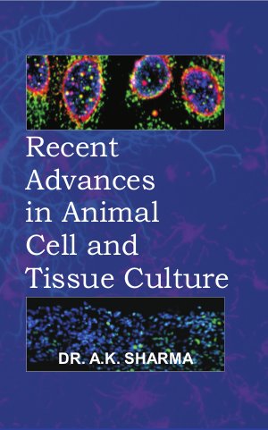 Recent Advances in Animal Cell and Tissue Culture