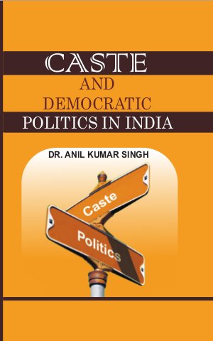 Caste and Democratic Politics in India