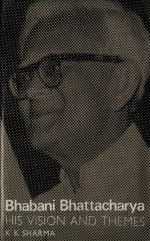 Bhabani Bhattachacharya : His vision and Themes