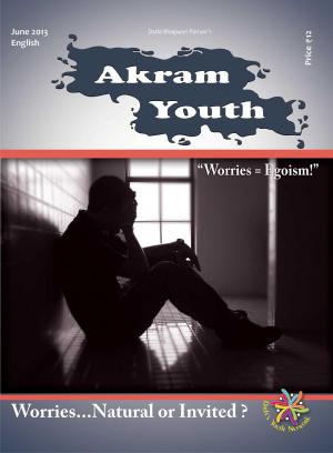 Worries…Natural or Invited? | June 2013 | Akram Youth