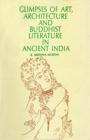 Glimpses of Art, Architecture and Buddhist Literature in Ancient