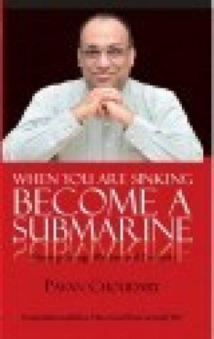 When You Are Sinking Become A Submarine