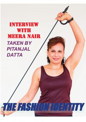 THE FASHION IDENTITY Interview With Meera Nair Taken By Pitanjal Datta