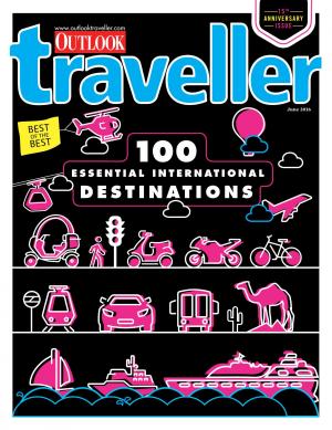 outlook Traveller 100 Essential International Destinations June 2016 special issue