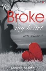 YOU BROKE MY HEART