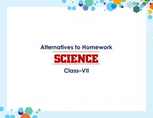 Alternatives to Homework SCIENCE Class–VII
