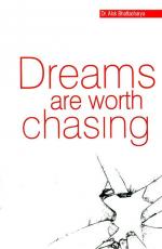 Dreams are Worth Chasing