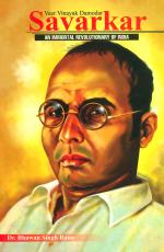 Veer Vinayak Damodar Savarkar : An Immortal Revolutionary of India