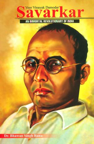 Veer Vinayak Damodar Savarkar : An Immortal Revolutionary of India