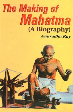 The Making of Mahatma : A Biography