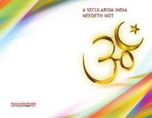 A Secularism India Needeth Not