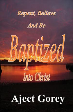 Repent, Believe And Be Baptized Into Christ