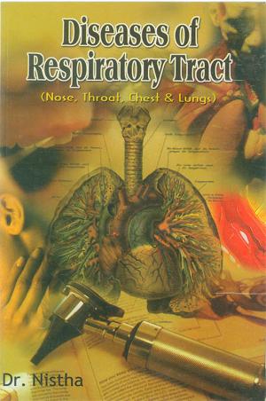 Diseases of RespiratoryTract: Nose, Throat, Chest & Lungs