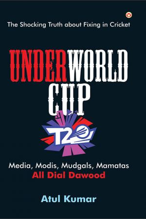 UnderWorld Cup : The Shocking Truth about Fixing in Cricket